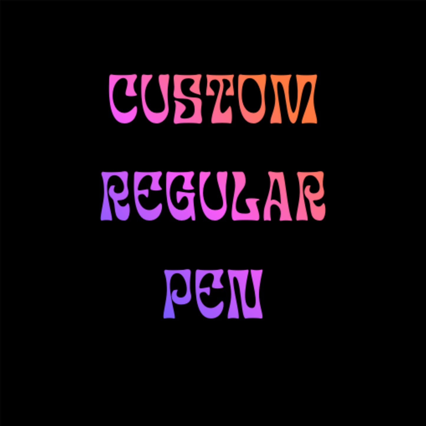 CUSTOM REGULAR PEN