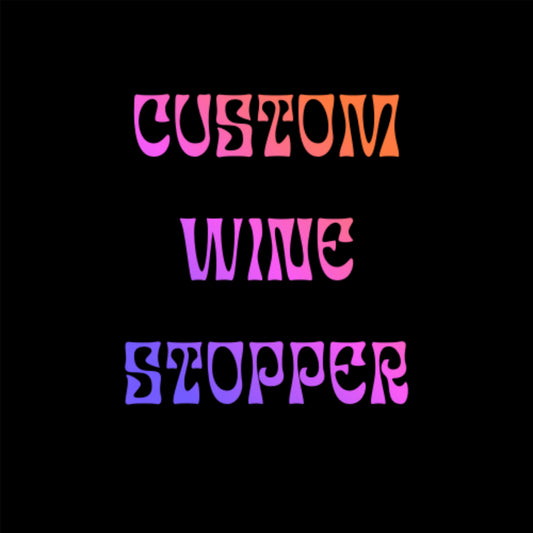 CUSTOM WINE STOPPER