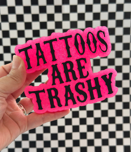 Tattoos Are Trashy