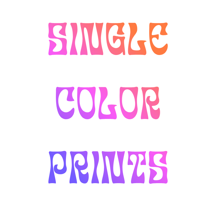 SINGLE COLOR PRINTS